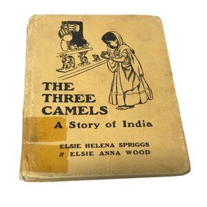 The Three Camels A Story Of India Elsie Helena Spriggs Elsie Anna Wood 1925